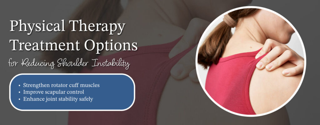 Physical Therapy Treatment Options for Reducing Shoulder Instability
